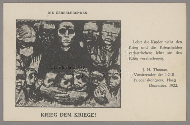 Die Überlebenden. Lehrt die Kinder nicht den Krieg und die Kriegshelden verherrlichen; lehrt sie den Krieg verabscheuen. J. H. Thomas, Vorsitzender des I.G.B., Friedenskongress, Haag. Dezember, 1922