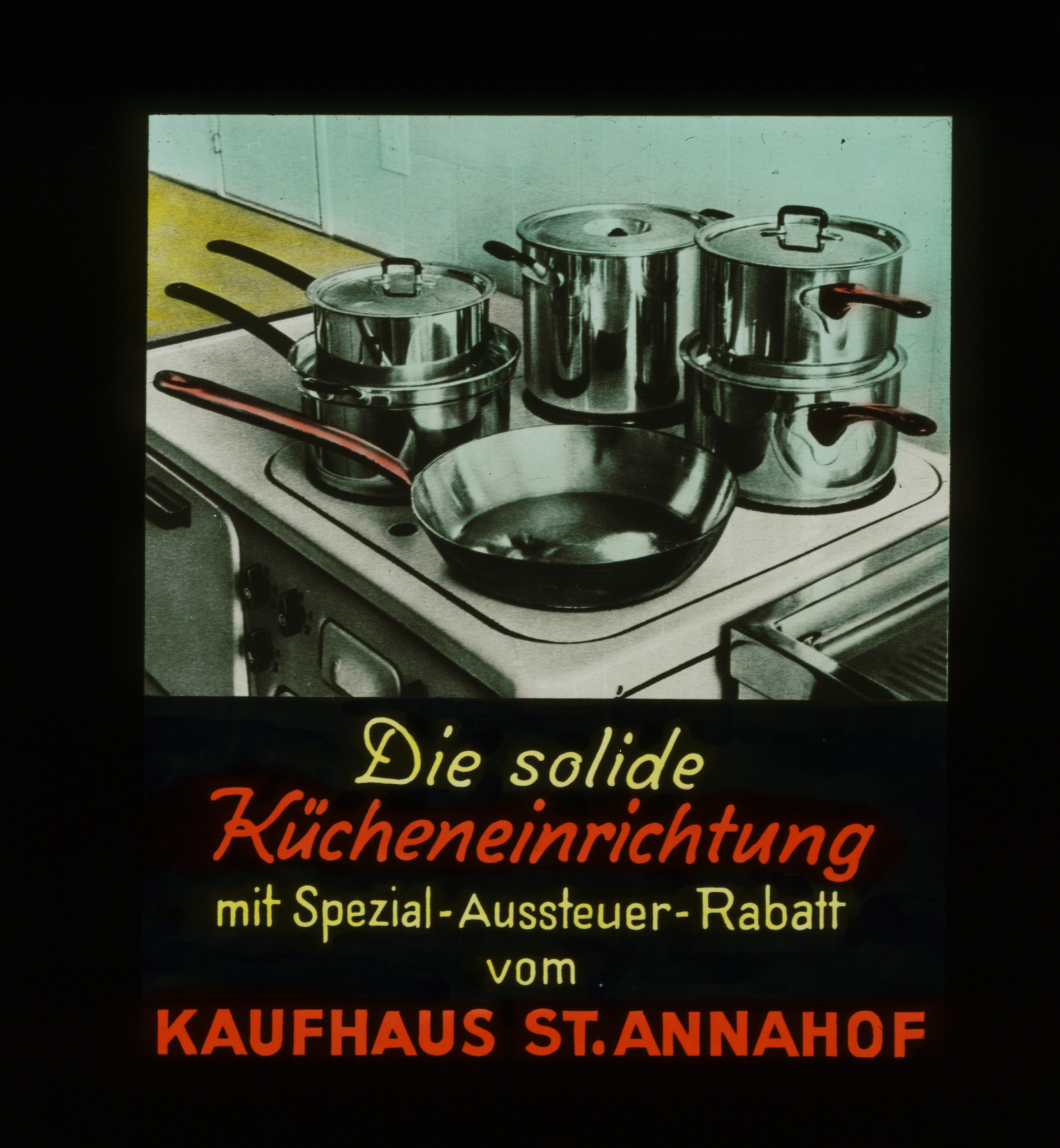 Dia: Pfannen und Töpfe auf Herd: "Die solide Kücheneinrichtung mit Spezial-Aussteuer-Rabatt vom Kaufhaus St. Annahof".