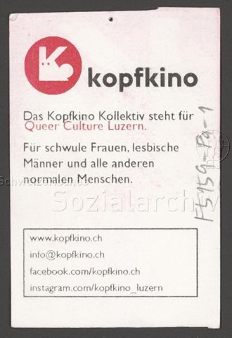 "Kopfkino – Das Kopfkino Kollektiv steht für Queer Culture Luzern. Für schwule Frauen, lesbische Männer und alle anderen normalen Menschen.", Werbekampagne des Kopfkino Kollektivs (um 2015, Luzern)