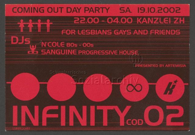 "Infinity COD 02 – Coming Out Day Party – For Lesbians Gays and Friends"; DJs: N'Cole, Sanguine – Party im Kanzlei Zürich zum Coming Out Day (COD) 2002 (Oktober 2002, Zürich)