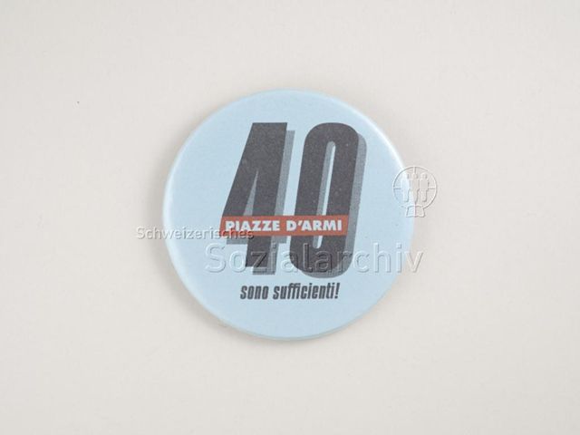 Pin "40 piazze d'armi sono sufficienti!" (Eidg. Volksabstimmung vom 6. Juni 1993 "40 Waffenplätze sind genug")