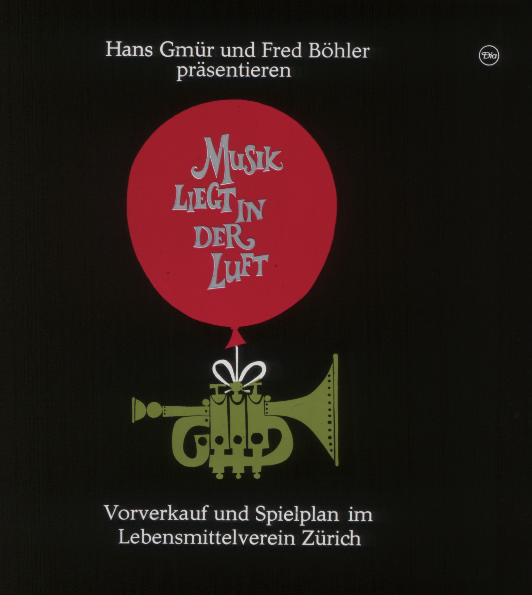 Trompete hängend an einem Ballon, Aufschrift: "Hans Gmür und Fred Böhler präsentieren - Musik liegt in der Luft - Vorverkauf und Spielplan im Lebensmittelverein Zürich"