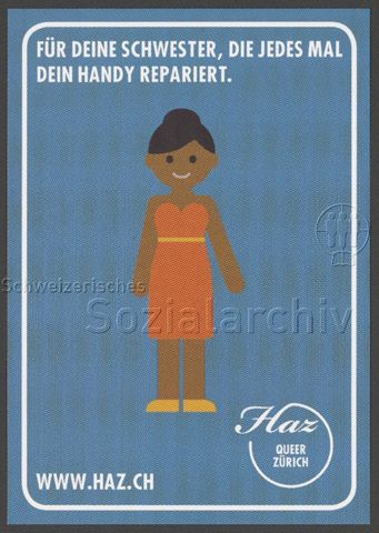 "Für deine Schwester, die jedes Mal dein Handy repariert.", Werbekampagne der HAZ (um 2015, Zürich)