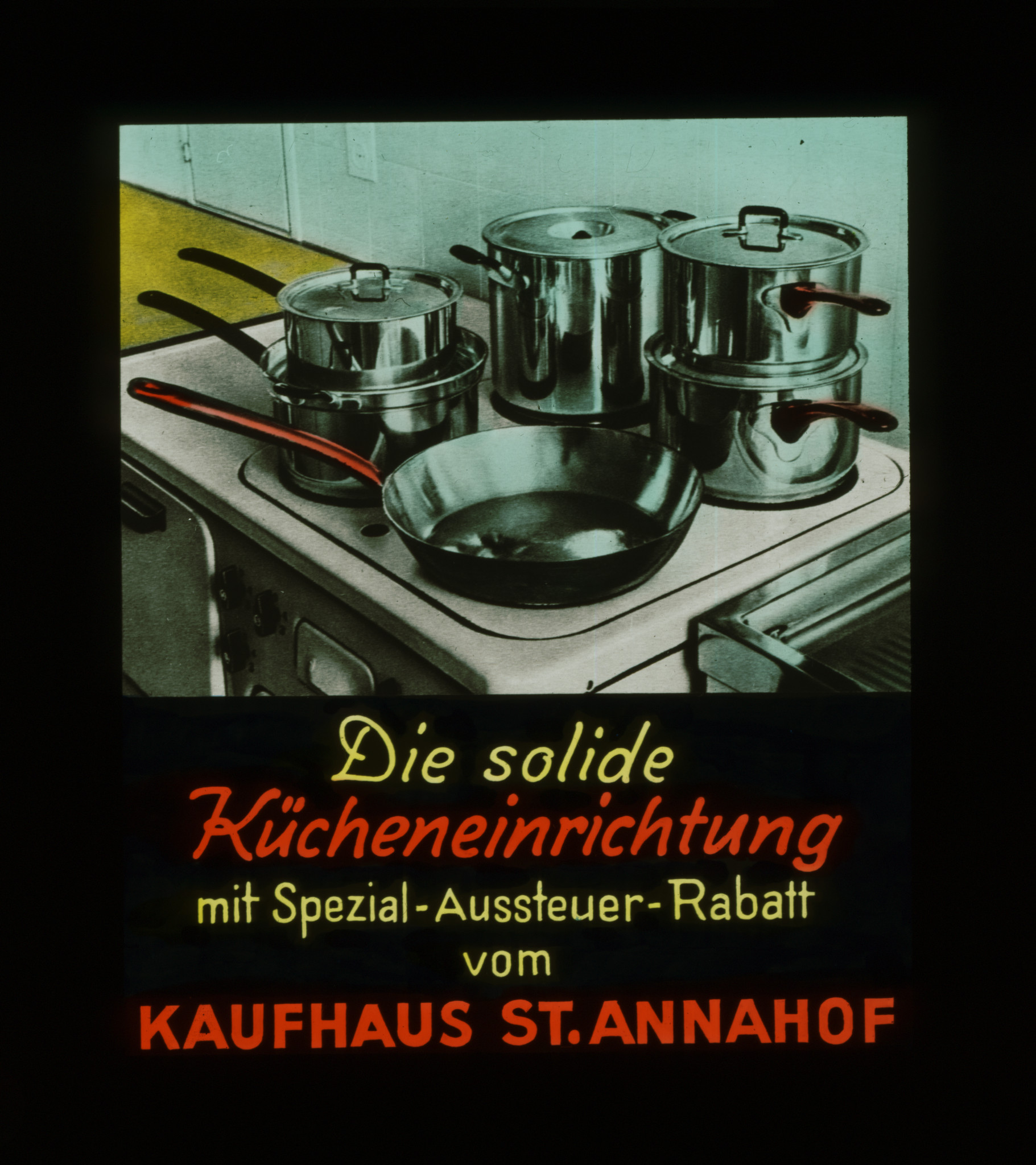 Dia: Werbung: Kochherd mit Pfanne und Töpfen: "Die solide Kücheneinrichtung mit Spezial-Aussteuer-Rabatt vom Kaufhaus St. Annahof".