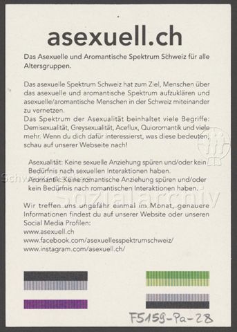 "asexuell.ch – Das Asexuelle und Aromantische Spektrum Schweiz für alle Altersgruppen. – Das asexuelle Spektrum Schweiz hat zum Ziel, Menschen über das asexuelle und aromantische Spektrum aufzuklären und asexuelle/aromantische Menschen in der Schweiz miteinander zu vernetzen. [...]", unten: Flaggen der Asexuellen (links) und Aromantischen (rechts) – Infoflyer des Vereins "Aromantisches und Asexuelles Spektrum Schweiz" (um 2020)